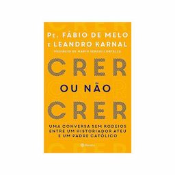 Livro Crer Ou Não Crer Pe. Fábio De Melo E Leandro Karnal
