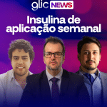 GlicNews: Insulina de aplicação semanal e coração de titânio