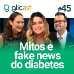 Glicast: mitos e fake news sobre diabetes