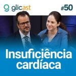Glicast #50: Insuficiência cardíaca