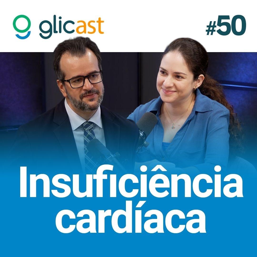 Glicast #50: Insuficiência cardíaca