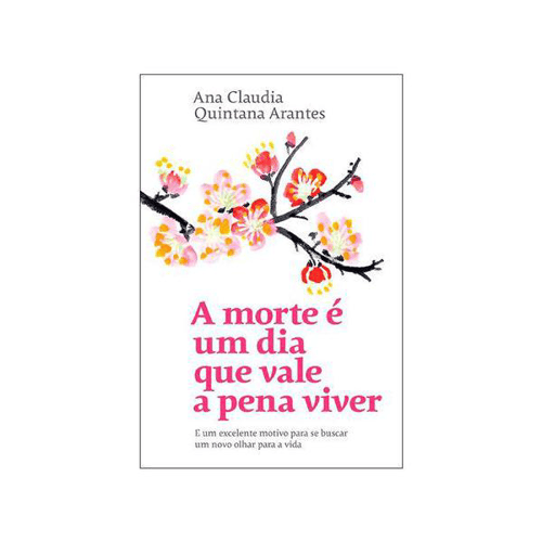 Imagem do produto Livro A Morte É Um Dia Que Vale A Pena Viver Autora Ana Claudia Quintana Arantes