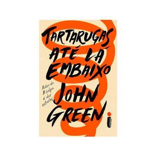 Livro Tartarugas Até Lá Embaixo John Green